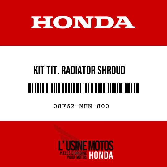 image de 08F62-MFN-800 KIT TIT. RADIATOR SHROUD