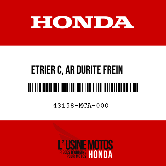 image de 43158-MCA-000 ETRIER C, AR DURITE FREIN
