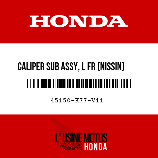 image de 45150-K77-V11 CALIPER SUB ASSY, L FR (NISSIN)