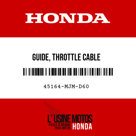image de 45164-MJM-D60 GUIDE, THROTTLE CABLE