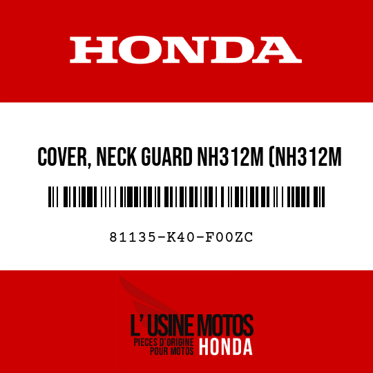 image de 81135-K40-F00ZC COVER, NECK GUARD NH312M (NH312M MAT CYNOS GRAY METALLIC)