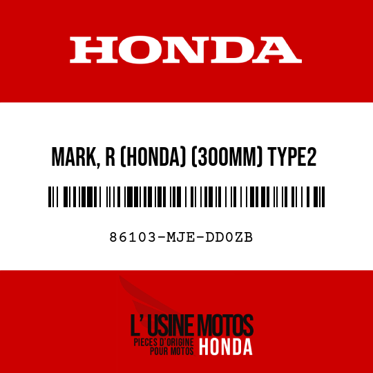 image de 86103-MJE-DD0ZB MARK, R (HONDA) (300MM) TYPE2 (TYPE2 )