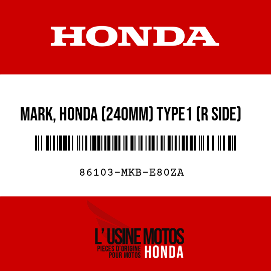 image de 86103-MKB-E80ZA MARK, HONDA (240MM) TYPE1 (R SIDE) (TYPE1 )
