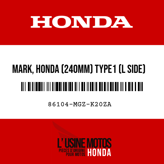 image de 86104-MGZ-K20ZA MARK, HONDA (240MM) TYPE1 (L SIDE) (TYPE1 )